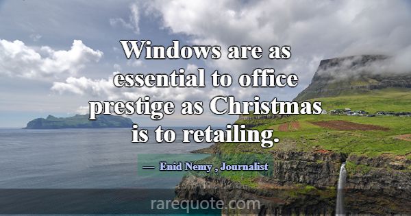 Windows are as essential to office prestige as Chr... -Enid Nemy