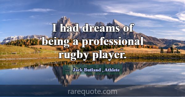 I had dreams of being a professional rugby player.... -Jack Butland