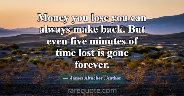 Money you lose you can always make back. But even ... -James Altucher