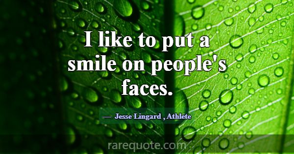 I like to put a smile on people's faces.... -Jesse Lingard