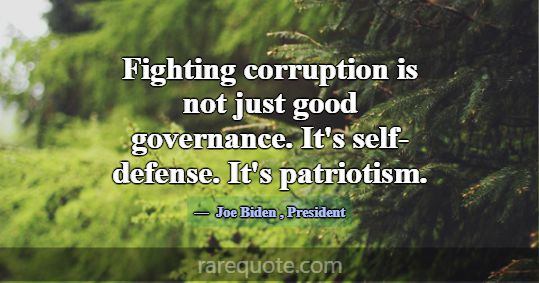 Fighting corruption is not just good governance. I... -Joe Biden