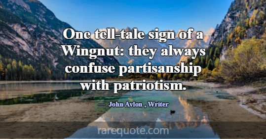 One tell-tale sign of a Wingnut: they always confu... -John Avlon