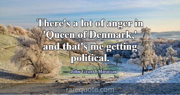 There's a lot of anger in 'Queen of Denmark,' and ... -John Grant