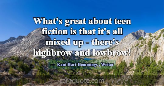 What's great about teen fiction is that it's all m... -Kaui Hart Hemmings