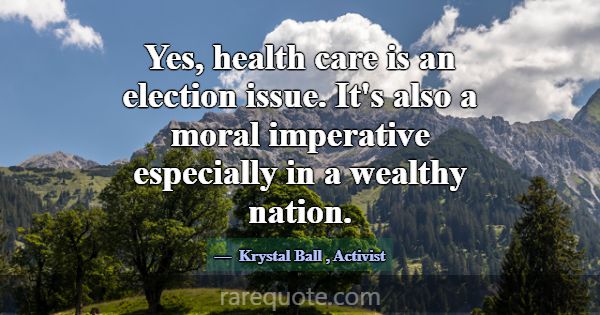 Yes, health care is an election issue. It's also a... -Krystal Ball