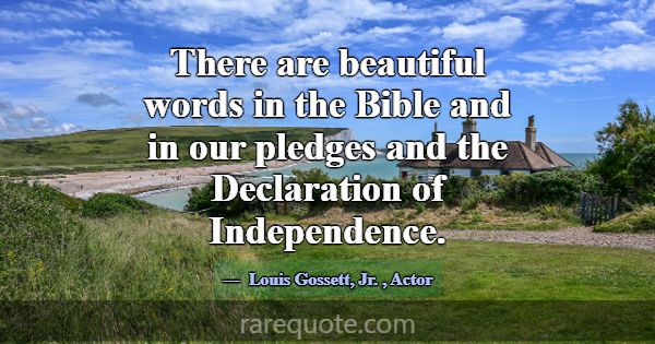 There are beautiful words in the Bible and in our ... -Louis Gossett, Jr.