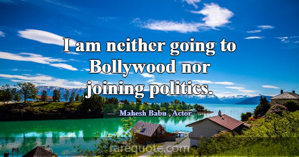 I am neither going to Bollywood nor joining politi... -Mahesh Babu