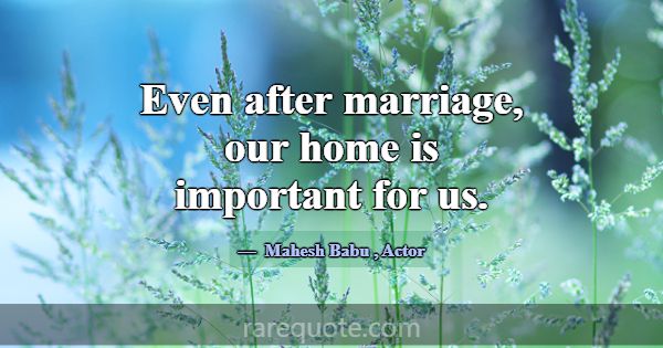 Even after marriage, our home is important for us.... -Mahesh Babu