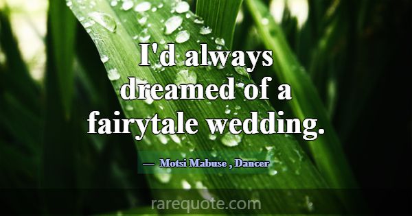 I'd always dreamed of a fairytale wedding.... -Motsi Mabuse