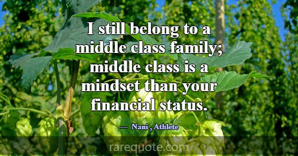 I still belong to a middle class family; middle cl... -Nani