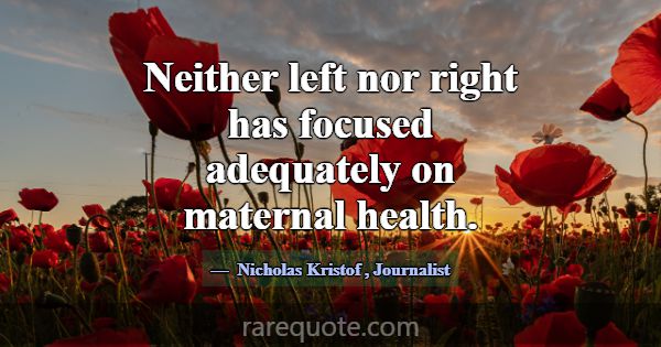 Neither left nor right has focused adequately on m... -Nicholas Kristof
