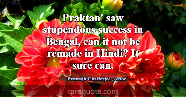 Praktan' saw stupendous success in Bengal, can it ... -Prosenjit Chatterjee