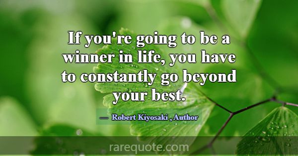 If you're going to be a winner in life, you have t... -Robert Kiyosaki