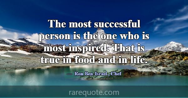 The most successful person is the one who is most ... -Ron Ben-Israel