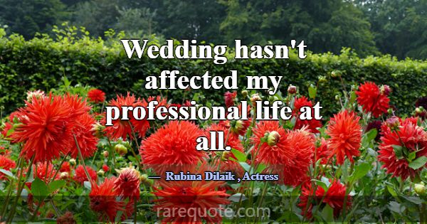 Wedding hasn't affected my professional life at al... -Rubina Dilaik