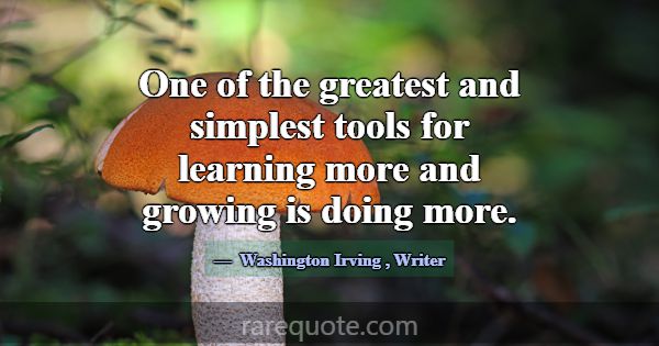 One of the greatest and simplest tools for learnin... -Washington Irving